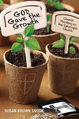 Gott hat das Wachstum gegeben: Gemeindegründungen in der Episkopalkirche - God Gave the Growth: Church Planting in the Episcopal Church