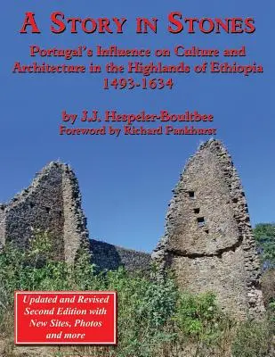 Eine Geschichte in Steinen: Portugals Einfluss auf Kultur und Architektur im Hochland von Äthiopien 1493-1634 (Aktualisierte und überarbeitete 2. Auflage) - A Story in Stones: Portugal's Influence on Culture and Architecture in the Highlands of Ethiopia 1493-1634 (Updated & Revised 2nd Edition