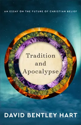 Tradition und Apokalypse: Ein Essay über die Zukunft des christlichen Glaubens - Tradition and Apocalypse: An Essay on the Future of Christian Belief