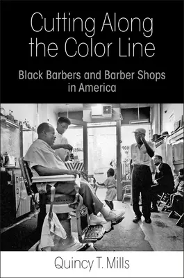 Schneiden entlang der Color Line: Schwarze Barbiere und Barbierläden in Amerika - Cutting Along the Color Line: Black Barbers and Barber Shops in America