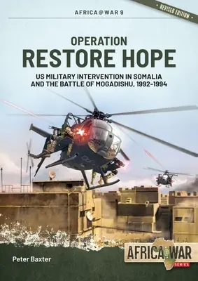 Operation Restore Hope: Die militärische Intervention der USA in Somalia und die Schlacht um Mogadischu, 1992-1994 - Operation Restore Hope: Us Military Intervention in Somalia and the Battle of Mogadishu, 1992-1994