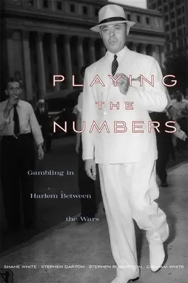 Das Spiel mit den Zahlen: Glücksspiel in Harlem in der Zwischenkriegszeit - Playing the Numbers: Gambling in Harlem Between the Wars