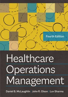 Operations Management im Gesundheitswesen, Vierte Auflage - Healthcare Operations Management, Fourth Edition