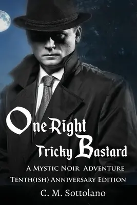 Ein richtig gerissener Bastard: Ein mystisches Noir-Abenteuer - One Right Tricky Bastard: A Mystic Noir Adventure