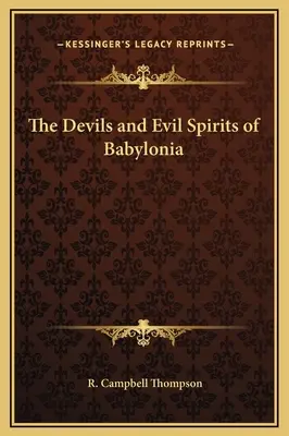 Die Teufel und bösen Geister von Babylonien - The Devils and Evil Spirits of Babylonia