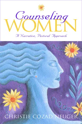 Beratung von Frauen: Ein narrativer, seelsorgerischer Ansatz - Counseling Women: A Narrative, Pastoral Approach