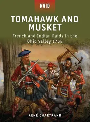 Tomahawk und Muskete: Französische und indianische Überfälle im Ohio-Tal 1758 - Tomahawk and Musket: French and Indian Raids in the Ohio Valley 1758