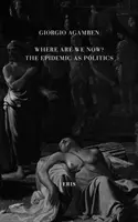 Wo sind wir jetzt? - Die Epidemie als Politik - Zweite aktualisierte Auflage - Where Are We Now? - The Epidemic as Politics - Second Updated Edition