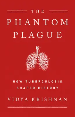 Phantom-Pest: Wie die Tuberkulose die Geschichte prägte - Phantom Plague: How Tuberculosis Shaped History
