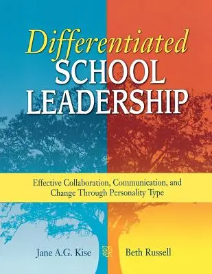 Differenzierte Schulführung: Effektive Zusammenarbeit, Kommunikation und Veränderung durch Persönlichkeitstypen - Differentiated School Leadership: Effective Collaboration, Communication, and Change Through Personality Type