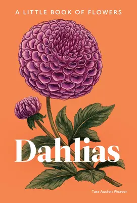 Dahlien: Ein kleines Buch der Blumen - Dahlias: A Little Book of Flowers