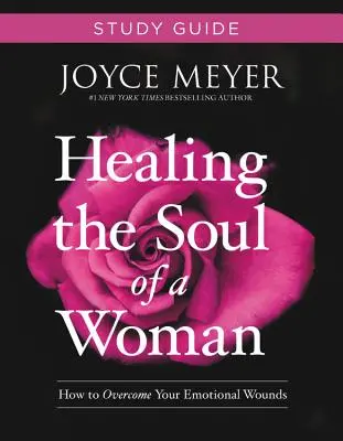 Healing the Soul of a Woman Study Guide: Wie Sie Ihre emotionalen Wunden überwinden - Healing the Soul of a Woman Study Guide: How to Overcome Your Emotional Wounds