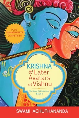 Krishna und die späteren Avatare von Vishnu: Plus Mahabharata entmystifiziert - Krishna and the Later Avatars of Vishnu: Plus Mahabharata Demystified