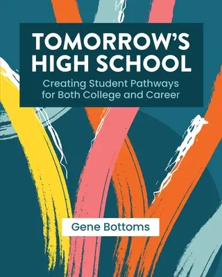 Die High School von morgen: Schülerwege für College und Karriere schaffen - Tomorrow's High School: Creating Student Pathways for Both College and Career