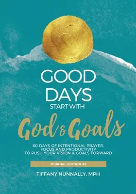 Gute Tage beginnen mit Gott & Zielen: Devotional Journal - Bringen Sie Ihre Ziele und Visionen voran - Good Days Start With God & Goals: Devotional Journal - Move Your Goals & Vision Forward