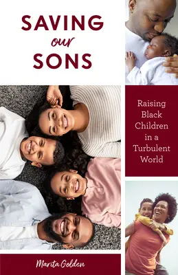 Die Rettung unserer Söhne: Die Erziehung schwarzer Kinder in einer turbulenten Welt (Parenting Black Teen Boys, Improving Black Family Health and Relationship) - Saving Our Sons: Raising Black Children in a Turbulent World (Parenting Black Teen Boys, Improving Black Family Health and Relationship