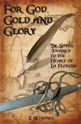 Für Gott, Gold und Ruhm: de Sotos Reise ins Herz von La Florida - For God, Gold and Glory: de Soto's Journey to the Heart of La Florida