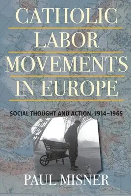 Katholische Arbeiterbewegungen in Europa: Soziales Denken und Handeln, 1914-1965 - Catholic Labor Movements in Europe: Social Thought and Action, 1914-1965