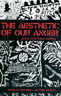 Die Ästhetik unseres Zorns (Worley (Hrsg.) Mike Dines und Matthew) - The Aesthetic of Our Anger (Worley (Editors) Mike Dines and Matthew)