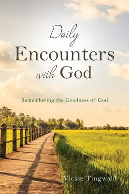 Tägliche Begegnungen mit Gott: Sich an die Güte Gottes erinnern - Daily Encounters with God: Remembering the Goodness of God