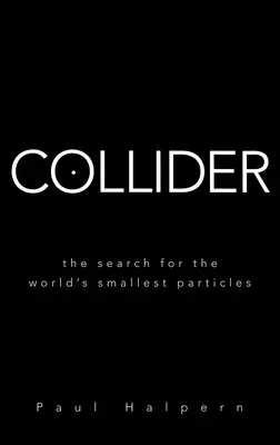 Collider: Die Suche nach den kleinsten Teilchen der Welt - Collider: The Search for the World's Smallest Particles