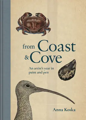 Von Küste & Bucht: Das Jahr eines Künstlers in Stift und Farbe - From Coast & Cove: An Artist's Year in Pen and Paint