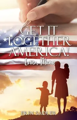 Reiß dich zusammen, Amerika! In Liebe, Mama - Get It Together America! Love, Mom