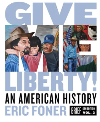 Gebt mir die Freiheit! Eine amerikanische Geschichte - Give Me Liberty!: An American History