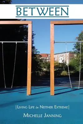 Dazwischen: Das Leben in keinem der beiden Extreme - Between: Living Life in Neither Extreme