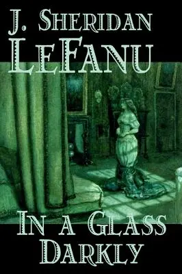 In a Glass Darkly von Joseph Sheridan Le Fanu, Belletristik, Literatur, Horror, Phantasie - In a Glass Darkly by Joseph Sheridan Le Fanu, Fiction, Literary, Horror, Fantasy