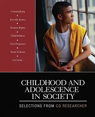 Kindheit und Adoleszenz in der Gesellschaft: Ausgewählte Themen aus CQ Researcher - Childhood and Adolescence in Society: Selections From CQ Researcher