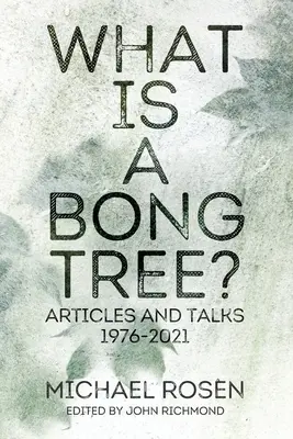 Was ist ein Bong-Baum? Artikel und Reden 1976-2021 - What is a Bong Tree?: Articles and Talks 1976-2021