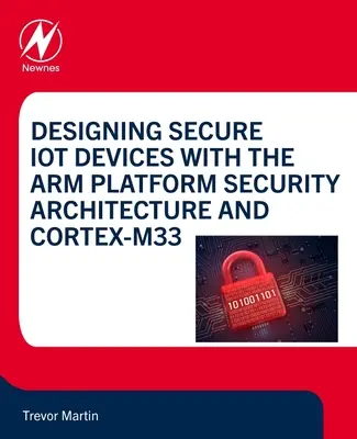 Entwurf sicherer Iot-Geräte mit der Arm Platform Security Architecture und Cortex-M33 - Designing Secure Iot Devices with the Arm Platform Security Architecture and Cortex-M33