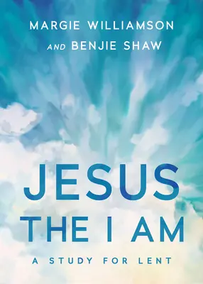 Jesus, der Ich Bin: Eine Studie für die Fastenzeit - Jesus, the I Am: A Study for Lent