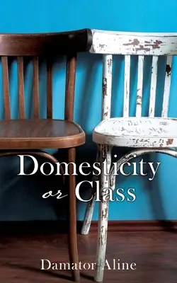 Häuslichkeit oder Klasse - Domesticity or Class