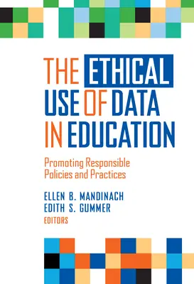 Ethische Nutzung von Daten im Bildungswesen: Förderung verantwortungsvoller Strategien und Praktiken - The Ethical Use of Data in Education: Promoting Responsible Policies and Practices