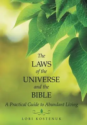 Die Gesetzmäßigkeiten des Universums und der Bibel: Ein praktischer Leitfaden für ein Leben im Überfluss - The Laws of the Universe and the Bible: A Practical Guide to Abundant Living
