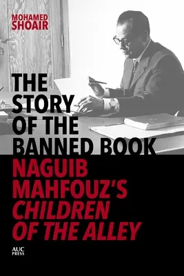 Die Geschichte des verbotenen Buches: Naguib Mahfouz' Kinder der Gasse - The Story of the Banned Book: Naguib Mahfouz's Children of the Alley