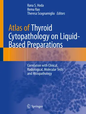 Atlas of Thyroid Cytopathology on Liquid-Based Preparations: Korrelation mit klinischen, radiologischen, molekularen Tests und Histopathologie - Atlas of Thyroid Cytopathology on Liquid-Based Preparations: Correlation with Clinical, Radiological, Molecular Tests and Histopathology