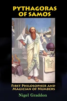 Pythagoras von Samos: Der erste Philosoph und Magier der Zahlen - Pythagoras of Samos: First Philosopher and Magician of Numbers