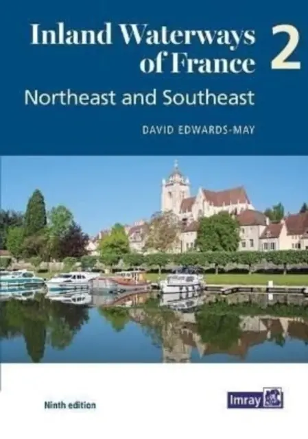 Inland Waterways of France Band 2 Nordost und Südost - Nordost und Südost - Inland Waterways of France Volume 2 Northeast and Southeast - Northeast and Southeast