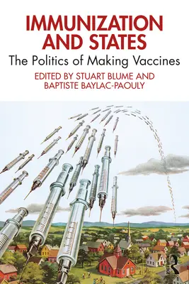 Impfung und Staaten: Die Politik der Impfstoffherstellung - Immunization and States: The Politics of Making Vaccines