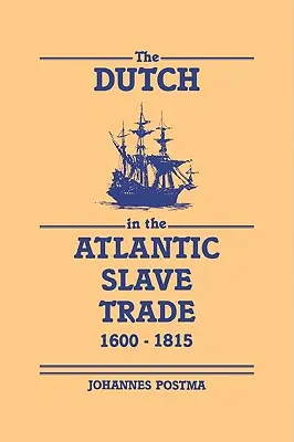 Die Niederländer im atlantischen Sklavenhandel, 1600-1815 - The Dutch in the Atlantic Slave Trade, 1600-1815