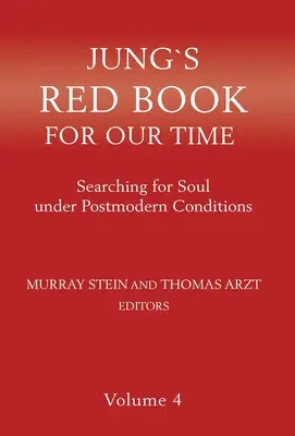 Jungs Rotes Buch für unsere Zeit: Auf der Suche nach der Seele unter postmodernen Bedingungen Band 4 - Jung's Red Book for Our Time: Searching for Soul Under Postmodern Conditions Volume 4