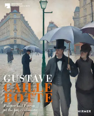 Caillebotte: Maler und Förderer des Impressionismus - Caillebotte: Painter and Patron of Impressionism