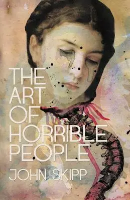 Die Kunst der schrecklichen Menschen - The Art of Horrible People