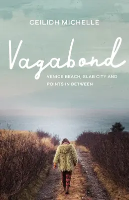 Vagabund: Venice Beach, Slab City und die Orte dazwischen - Vagabond: Venice Beach, Slab City and Points in Between