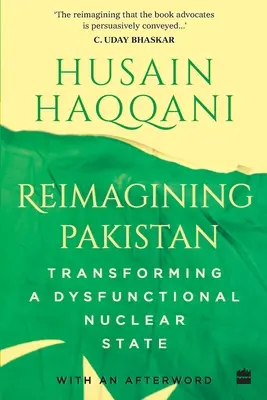 Pakistan neu denken: Die Transformation eines dysfunktionalen Nuklearstaates - Reimagining Pakistan: Transforming a Dysfunctional Nuclear State