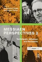 Messiaen-Perspektiven 2: Techniken, Einfluss und Rezeption - Messiaen Perspectives 2: Techniques, Influence and Reception