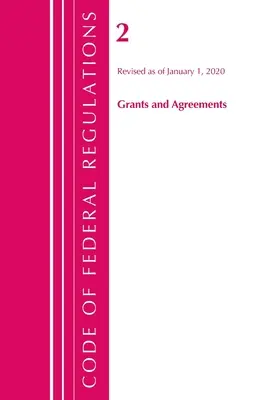 Code of Federal Regulations, Title 02 Grants and Agreements, überarbeitet ab 1. Januar 2020 (Office Of The Federal Register (U.S.)) - Code of Federal Regulations, Title 02 Grants and Agreements, Revised as of January 1, 2020 (Office Of The Federal Register (U.S.))